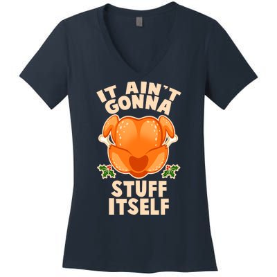 It Ain't Gonna Stuff Itself Thanksgiving Turkey Women's V-Neck T-Shirt