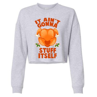 It Ain't Gonna Stuff Itself Thanksgiving Turkey Cropped Pullover Crew