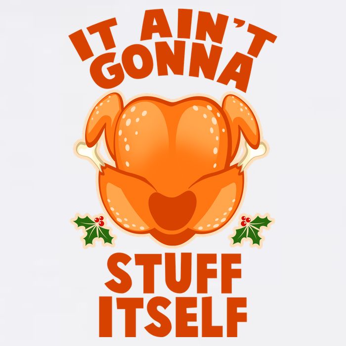 It Ain't Gonna Stuff Itself Thanksgiving Turkey Garment-Dyed Sweatshirt