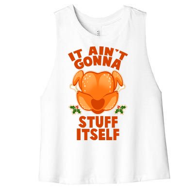 It Ain't Gonna Stuff Itself Thanksgiving Turkey Women's Racerback Cropped Tank