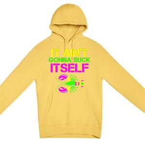 It Ain't Gonna Suck Itself Mardi Gras Premium Pullover Hoodie