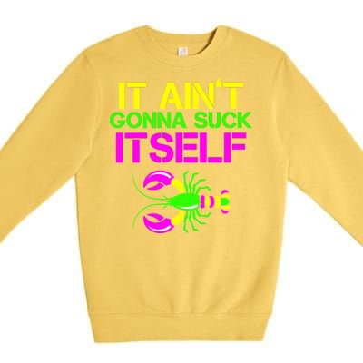 It Ain't Gonna Suck Itself Mardi Gras Premium Crewneck Sweatshirt