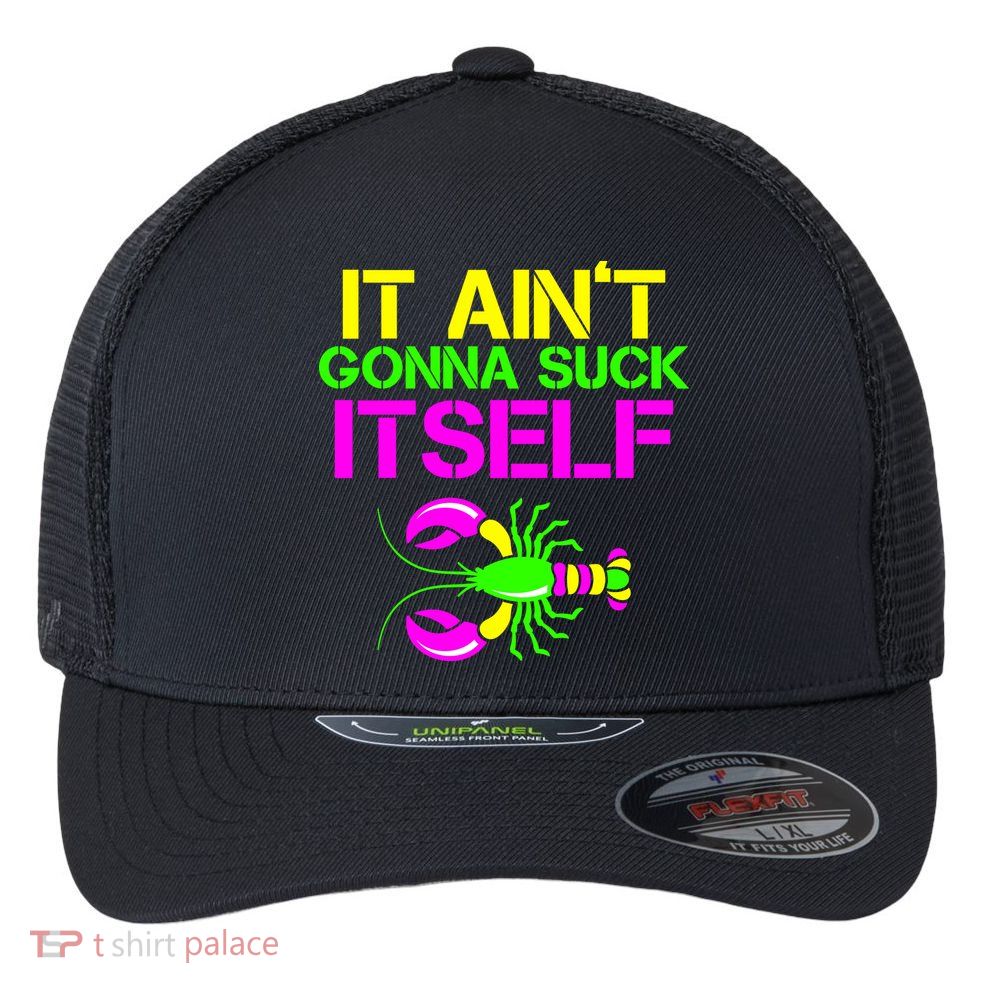 It Ain't Gonna Suck Itself Mardi Gras Flexfit Unipanel Trucker Cap