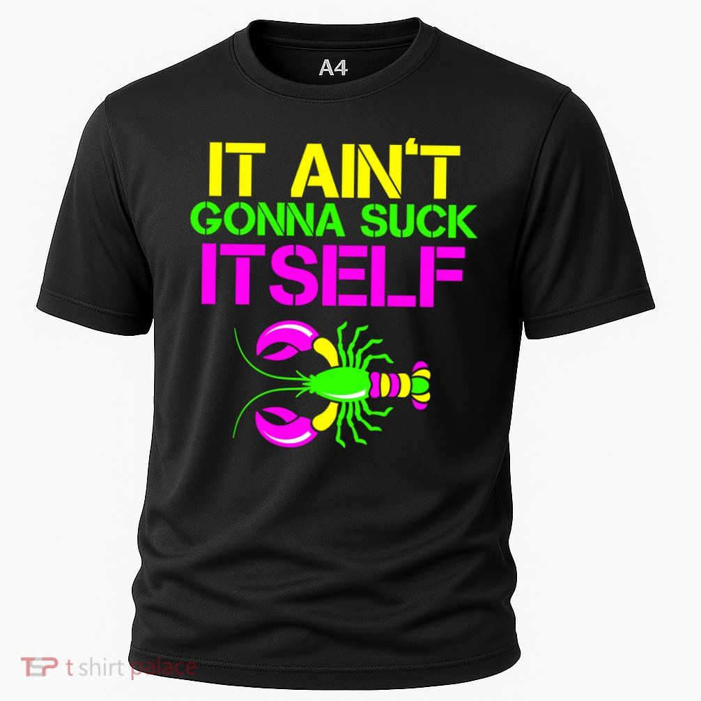 It Ain't Gonna Suck Itself Mardi Gras Performance Shirt