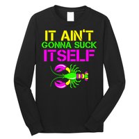 It Ain't Gonna Suck Itself Mardi Gras Long Sleeve Shirt