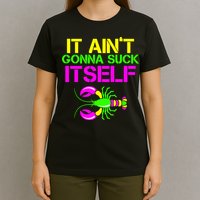 It Ain't Gonna Suck Itself Mardi Gras T-Shirt