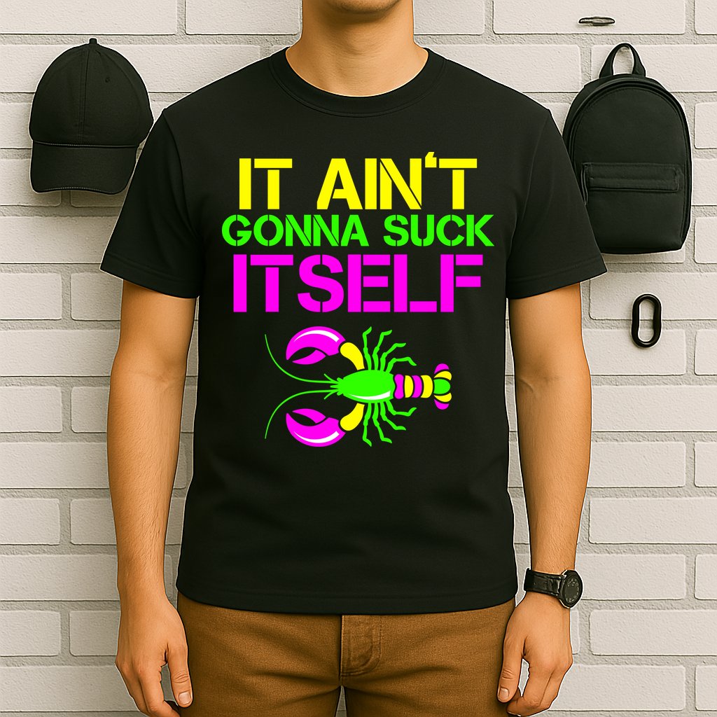 It Ain't Gonna Suck Itself Mardi Gras T-Shirt