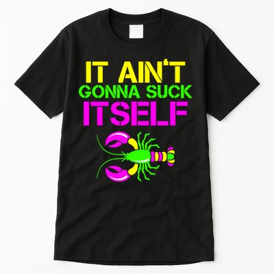 It Ain't Gonna Suck Itself Mardi Gras Tall T-Shirt