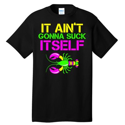 It Ain't Gonna Suck Itself Mardi Gras Tall T-Shirt