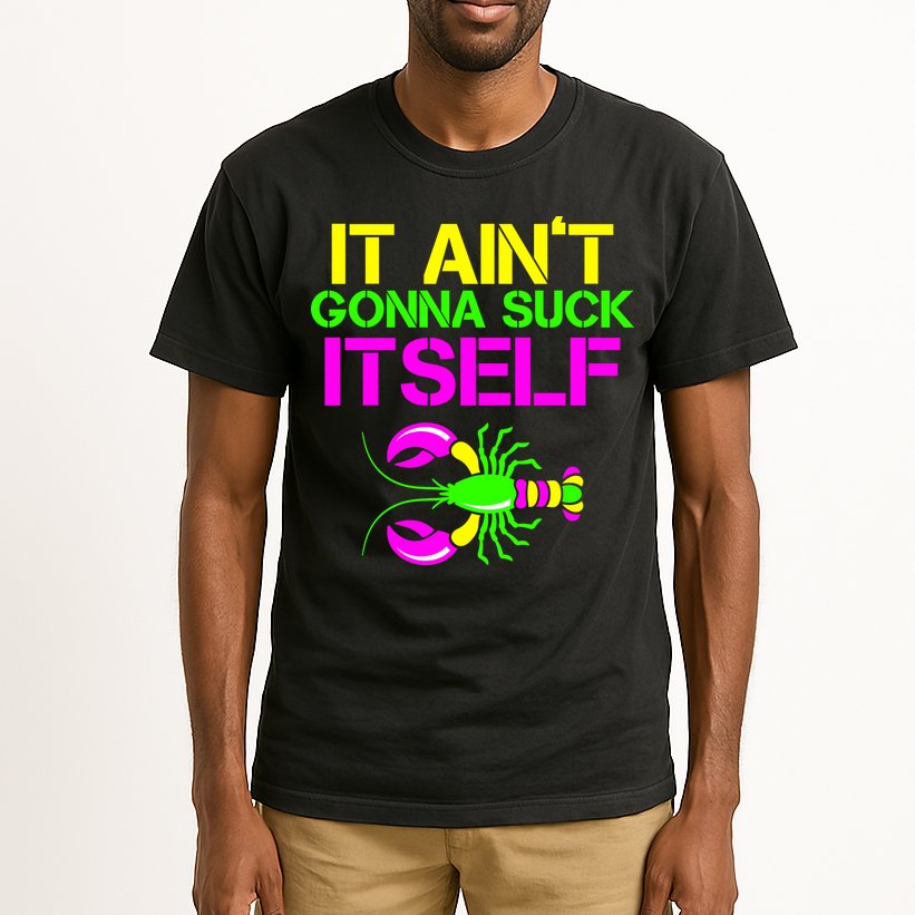 It Ain't Gonna Suck Itself Mardi Gras Tall T-Shirt