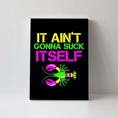 It Ain't Gonna Suck Itself Mardi Gras Canvas