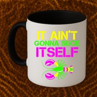 It Ain't Gonna Suck Itself Mardi Gras Mug
