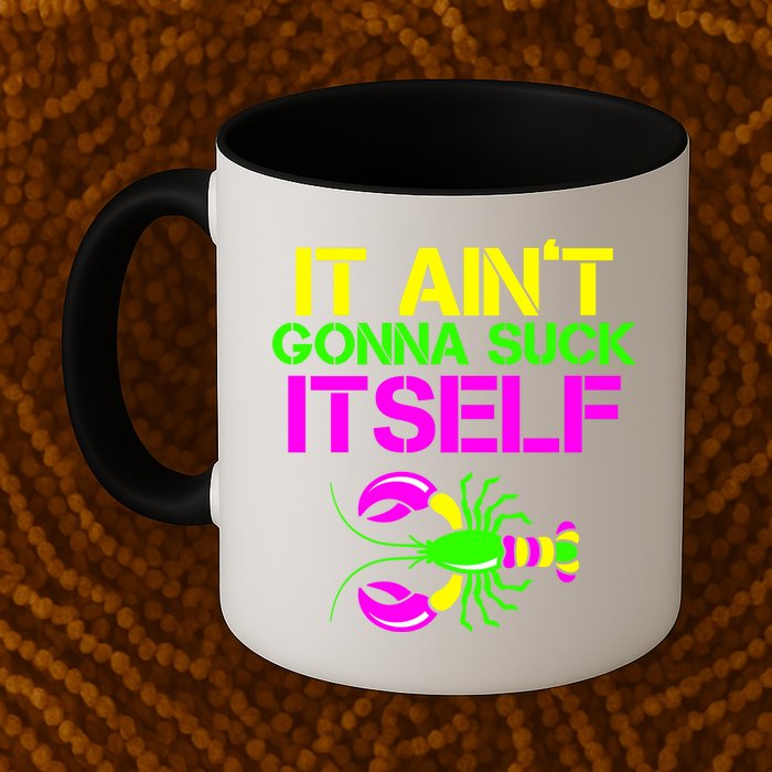 It Ain't Gonna Suck Itself Mardi Gras Mug