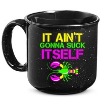 It Ain't Gonna Suck Itself Mardi Gras 15oz Campfire Ceramic Mug