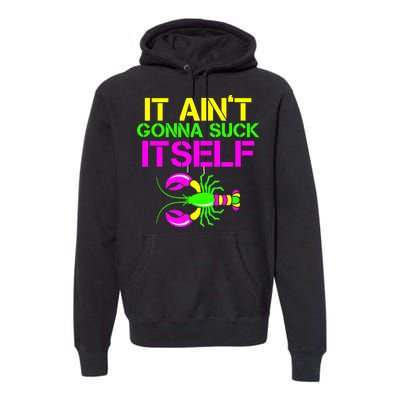 It Ain't Gonna Suck Itself Mardi Gras Premium Hoodie