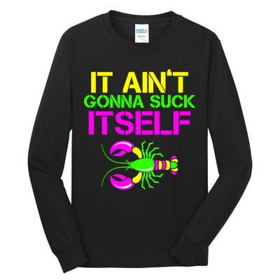 It Ain't Gonna Suck Itself Mardi Gras Tall Long Sleeve T-Shirt