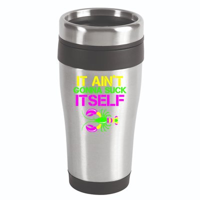 It Ain't Gonna Suck Itself Mardi Gras 16oz Travel Tumbler