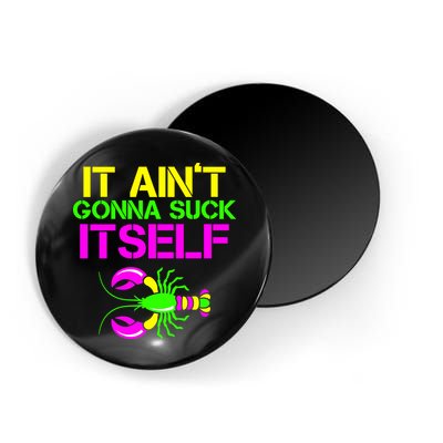 It Ain't Gonna Suck Itself Mardi Gras Magnet