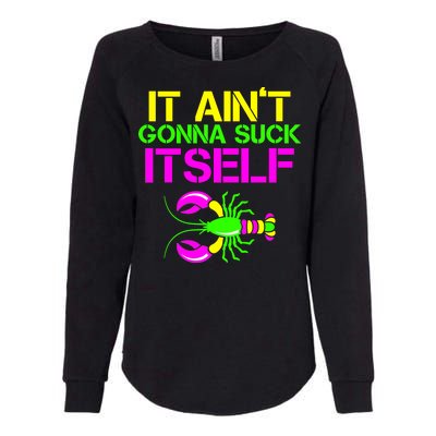 It Ain't Gonna Suck Itself Mardi Gras Womens California Wash Sweatshirt