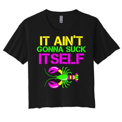 It Ain't Gonna Suck Itself Mardi Gras Women's Crop Top Tee