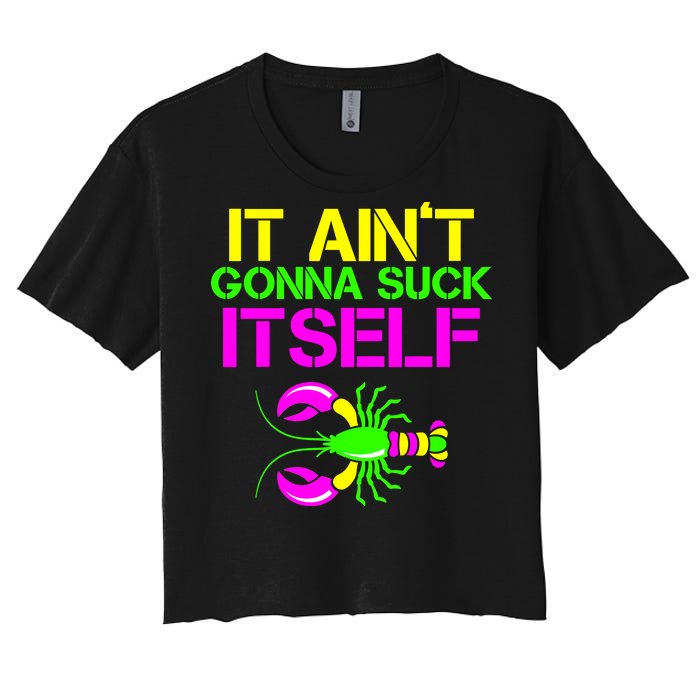 It Ain't Gonna Suck Itself Mardi Gras Women's Crop Top Tee