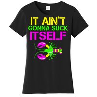 It Ain't Gonna Suck Itself Mardi Gras Women's T-Shirt