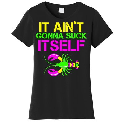 It Ain't Gonna Suck Itself Mardi Gras Women's T-Shirt