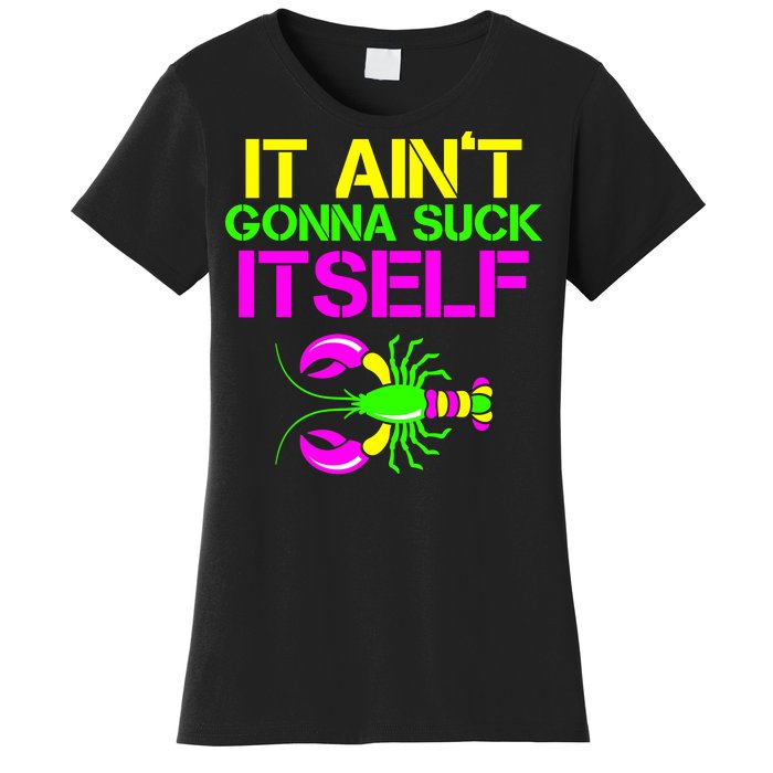 It Ain't Gonna Suck Itself Mardi Gras Women's T-Shirt