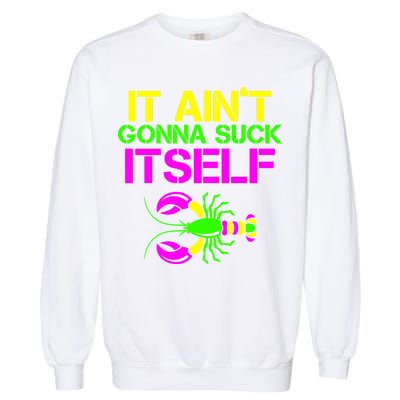 It Ain't Gonna Suck Itself Mardi Gras Garment-Dyed Sweatshirt