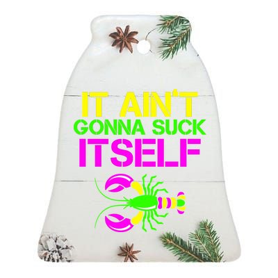 It Ain't Gonna Suck Itself Mardi Gras Ceramic Bell Ornament