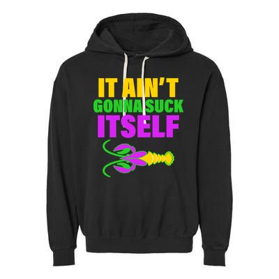 It Ain't Gonna Suck Itself Offensives Mardi Gras Garment-Dyed Fleece Hoodie