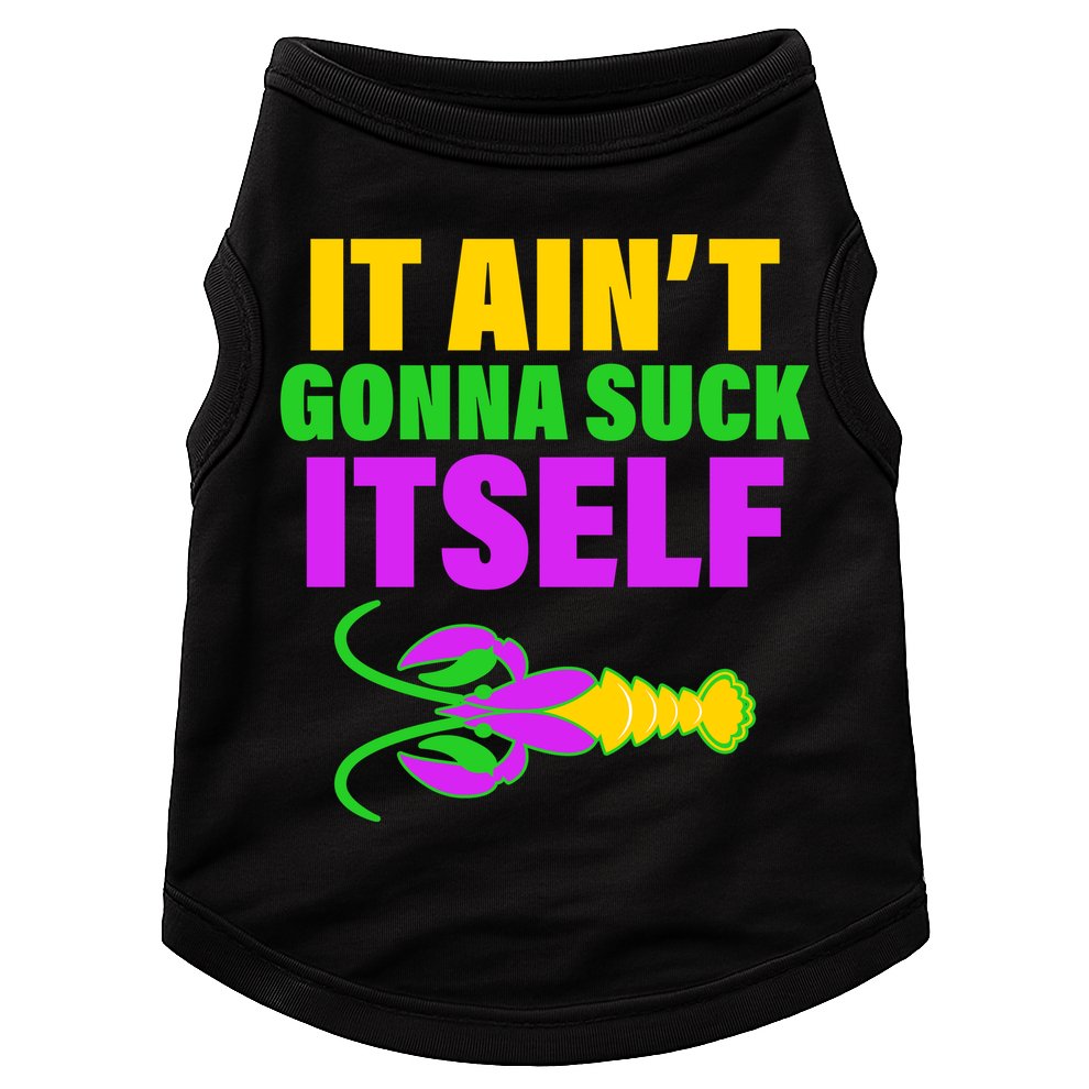 It Ain't Gonna Suck Itself Offensives Mardi Gras Doggie Tank