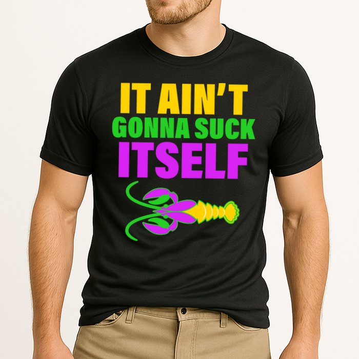 It Ain't Gonna Suck Itself Offensives Mardi Gras Cooling Performance Crew T-Shirt