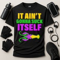 It Ain't Gonna Suck Itself Offensives Mardi Gras Cooling Performance Crew T-Shirt