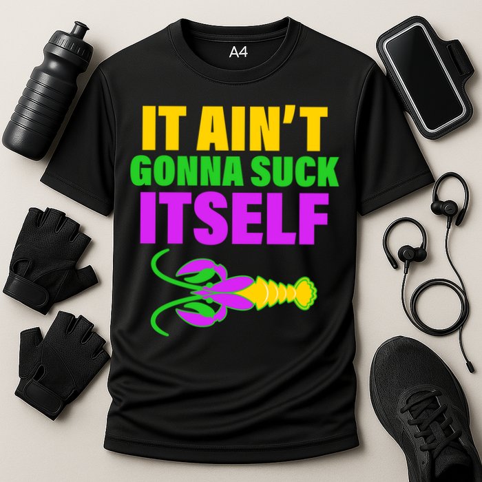 It Ain't Gonna Suck Itself Offensives Mardi Gras Cooling Performance Crew T-Shirt