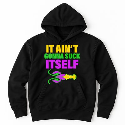 It Ain't Gonna Suck Itself Offensives Mardi Gras Hoodie