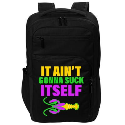 It Ain't Gonna Suck Itself Offensives Mardi Gras Impact Tech Backpack