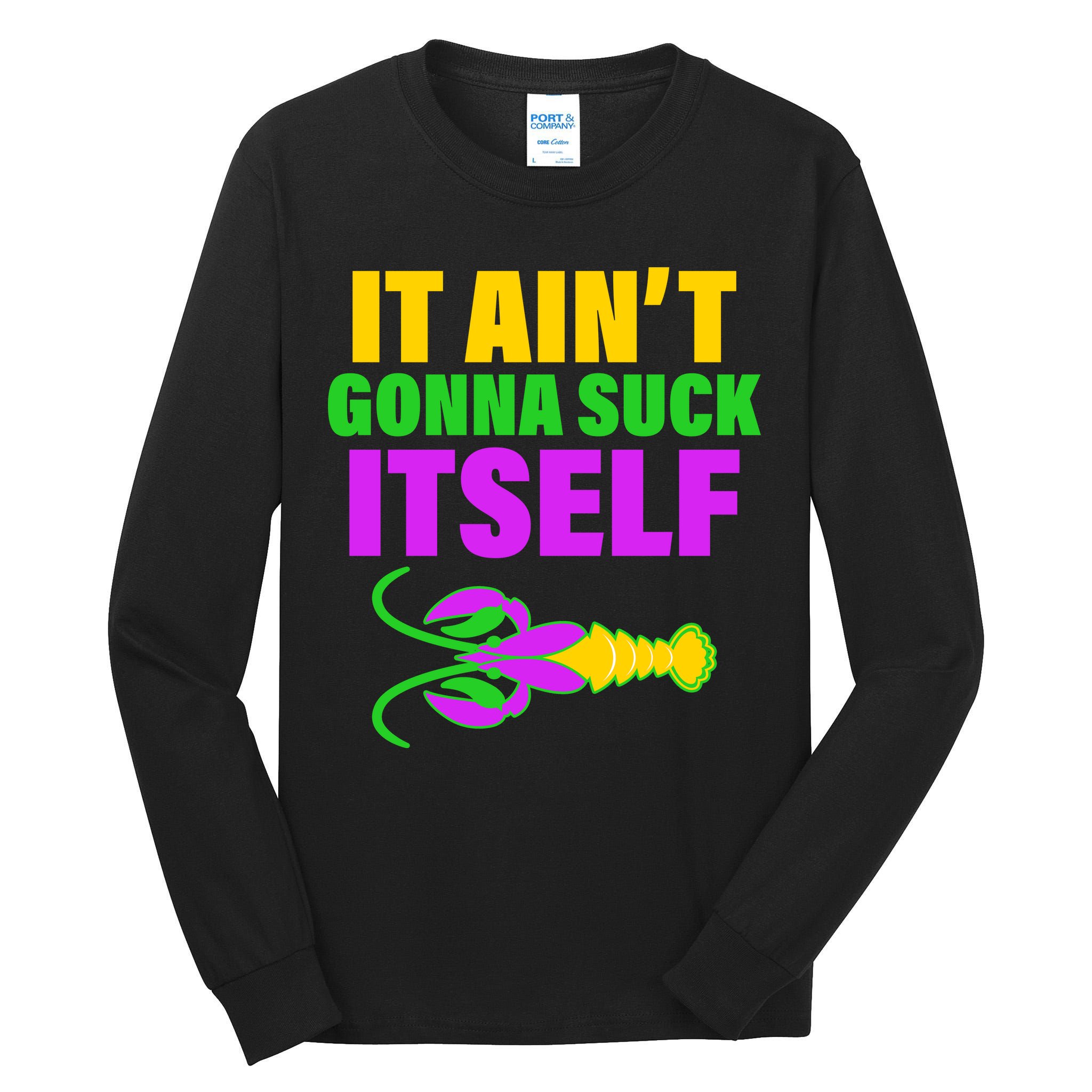 It Ain't Gonna Suck Itself Offensives Mardi Gras Tall Long Sleeve T-Shirt