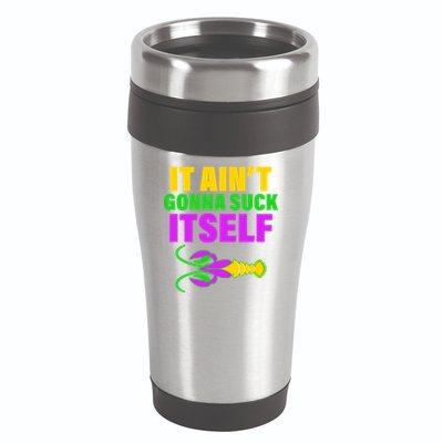 It Ain't Gonna Suck Itself Offensives Mardi Gras 16oz Travel Tumbler
