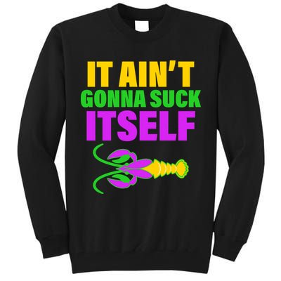 It Ain't Gonna Suck Itself Offensives Mardi Gras Tall Sweatshirt