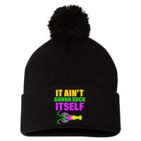 It Ain't Gonna Suck Itself Offensives Mardi Gras Pom Pom 12in Knit Beanie