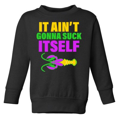 It Ain't Gonna Suck Itself Offensives Mardi Gras Toddler Sweatshirt