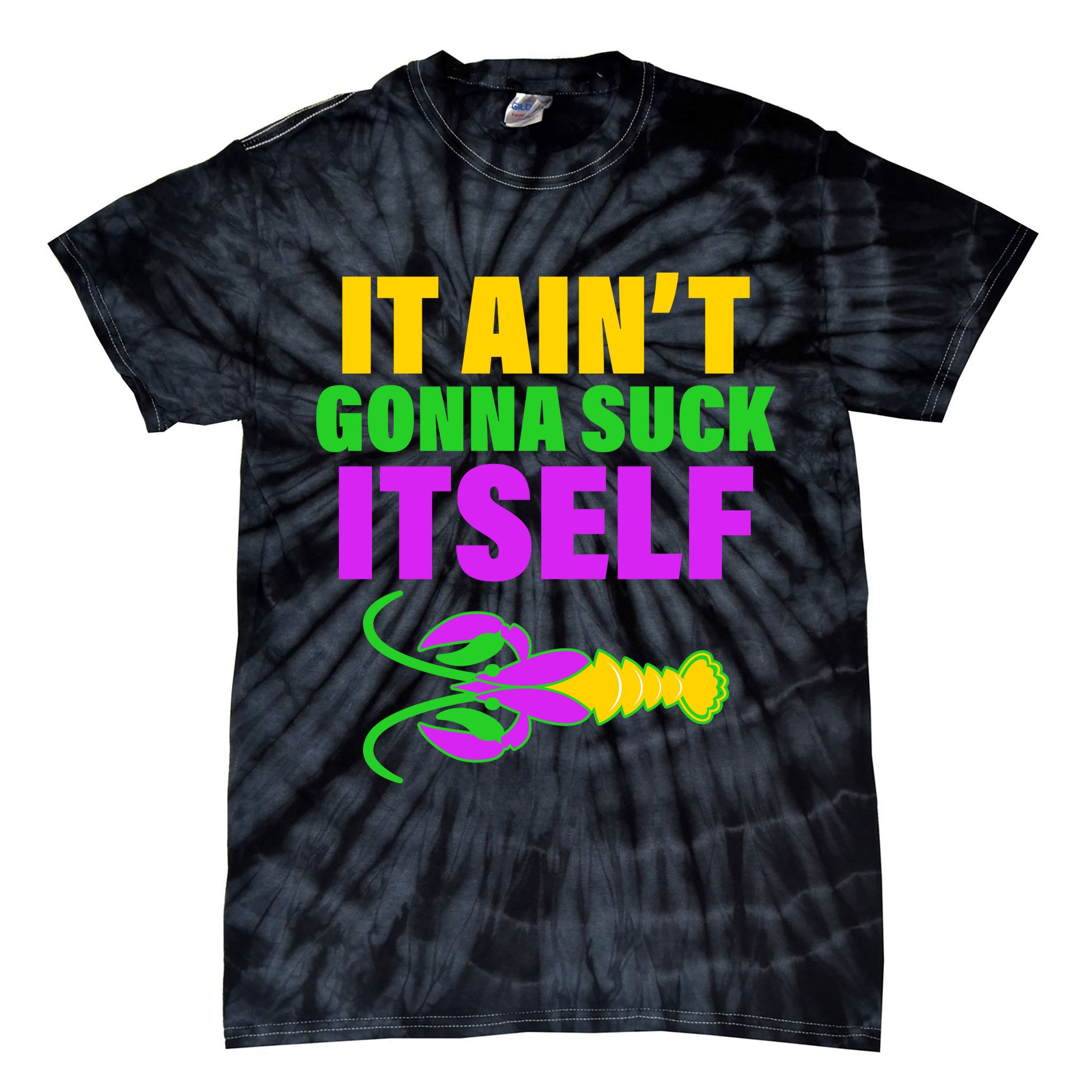 It Ain't Gonna Suck Itself Offensives Mardi Gras Tie-Dye T-Shirt