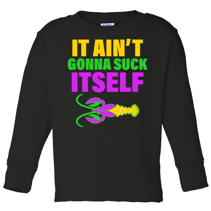 It Ain't Gonna Suck Itself Offensives Mardi Gras Toddler Long Sleeve Shirt