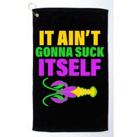 It Ain't Gonna Suck Itself Offensives Mardi Gras Golf Towel