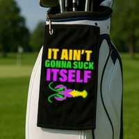 It Ain't Gonna Suck Itself Offensives Mardi Gras Golf Towel