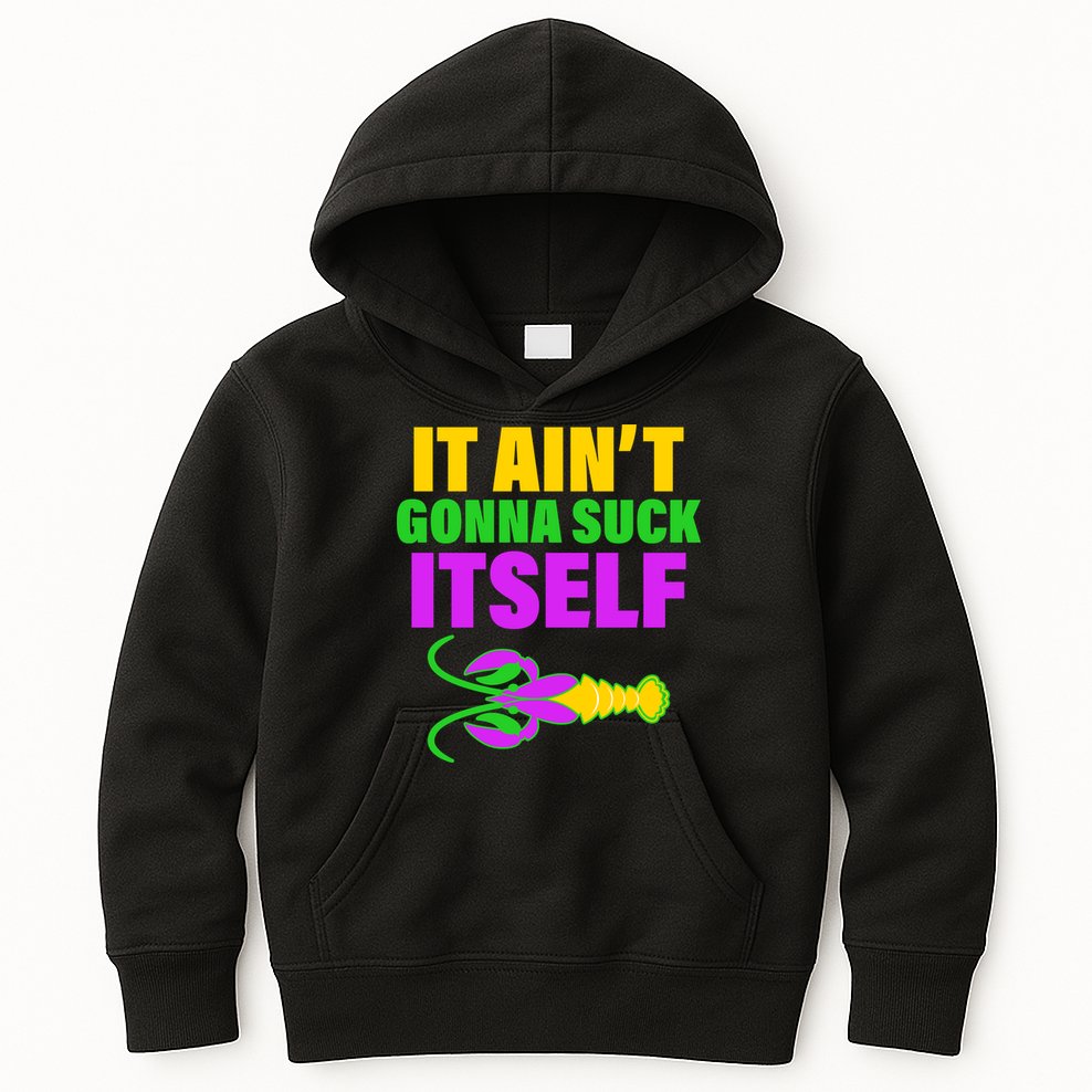 It Ain't Gonna Suck Itself Offensives Mardi Gras Kids Hoodie
