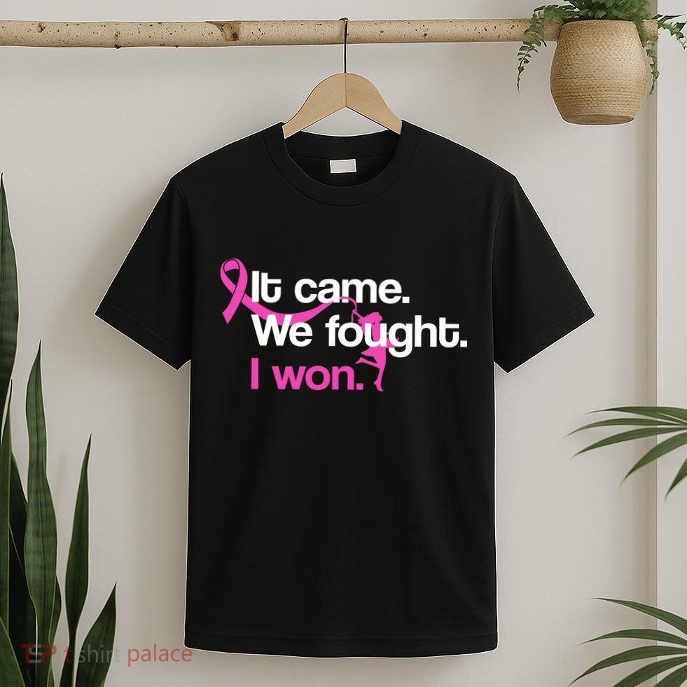 It Came We Fought I Won Breast Cancer T-Shirt