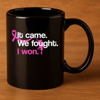 It Came We Fought I Won Breast Cancer 11oz C Handle Ceramic Mug