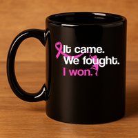 It Came We Fought I Won Breast Cancer 11oz C Handle Ceramic Mug